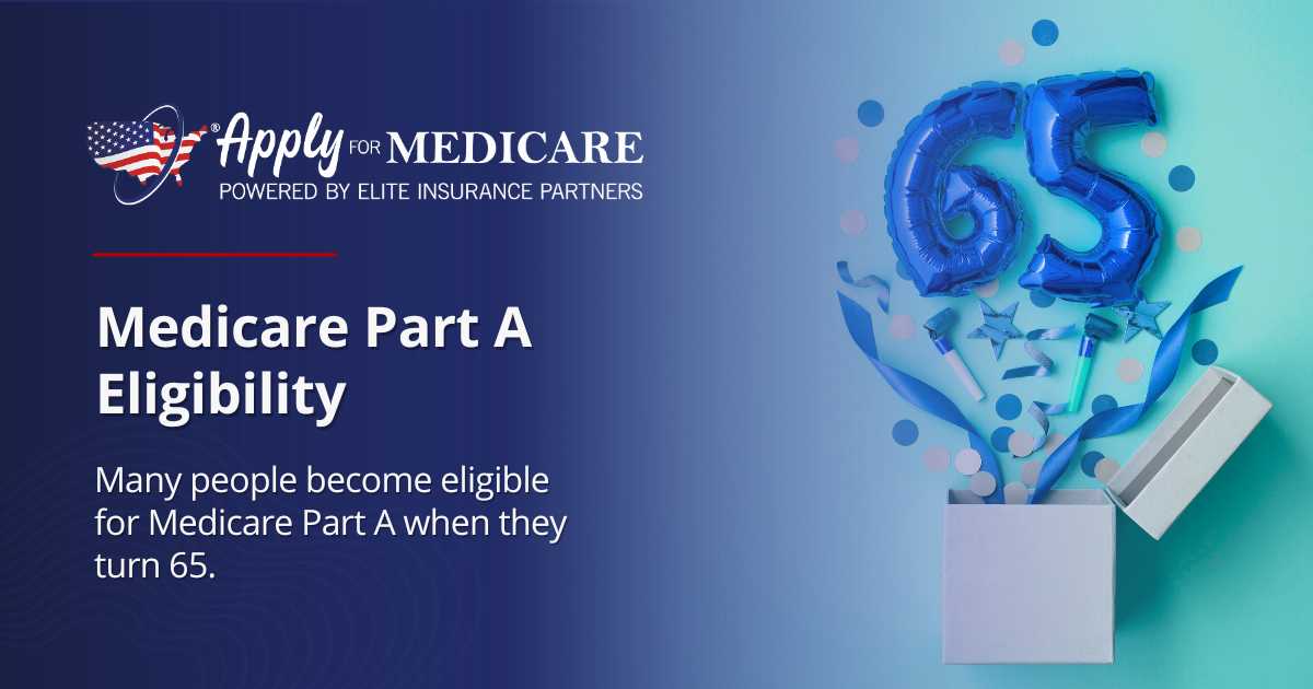 Medicare Part A Eligibility: Am I Eligible For Part A?