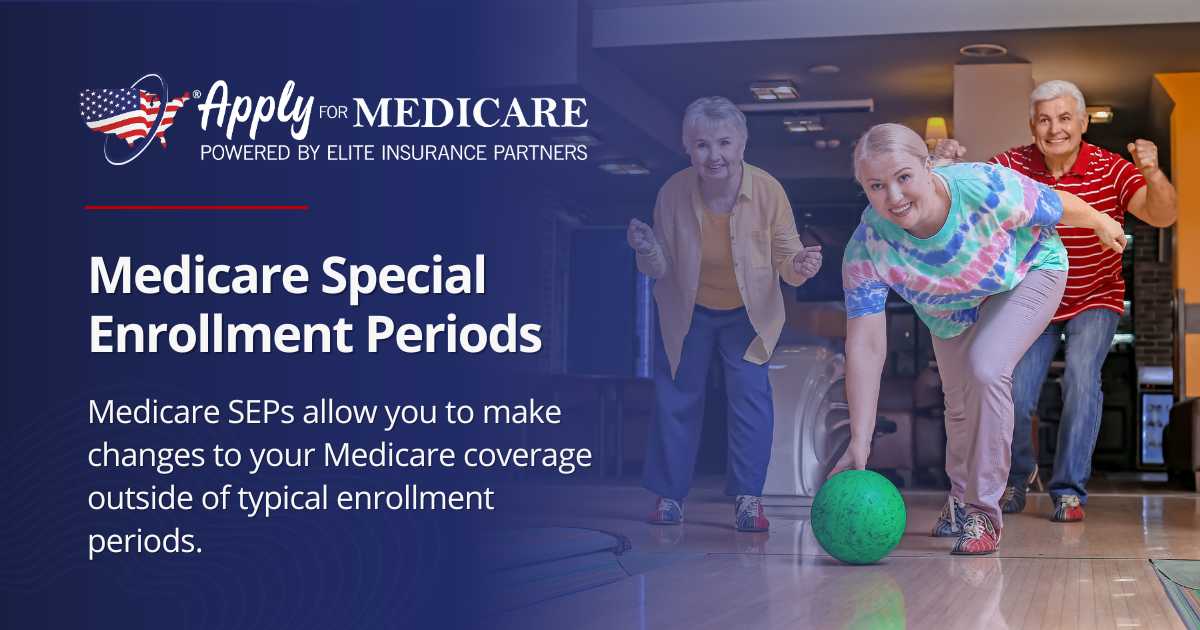 Medicare Special Enrollment Periods | Apply For Medicare