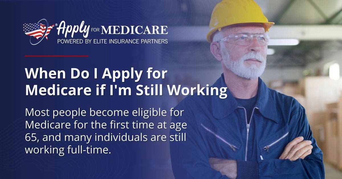 When To Sign Up for Medicare if You’re Still Working