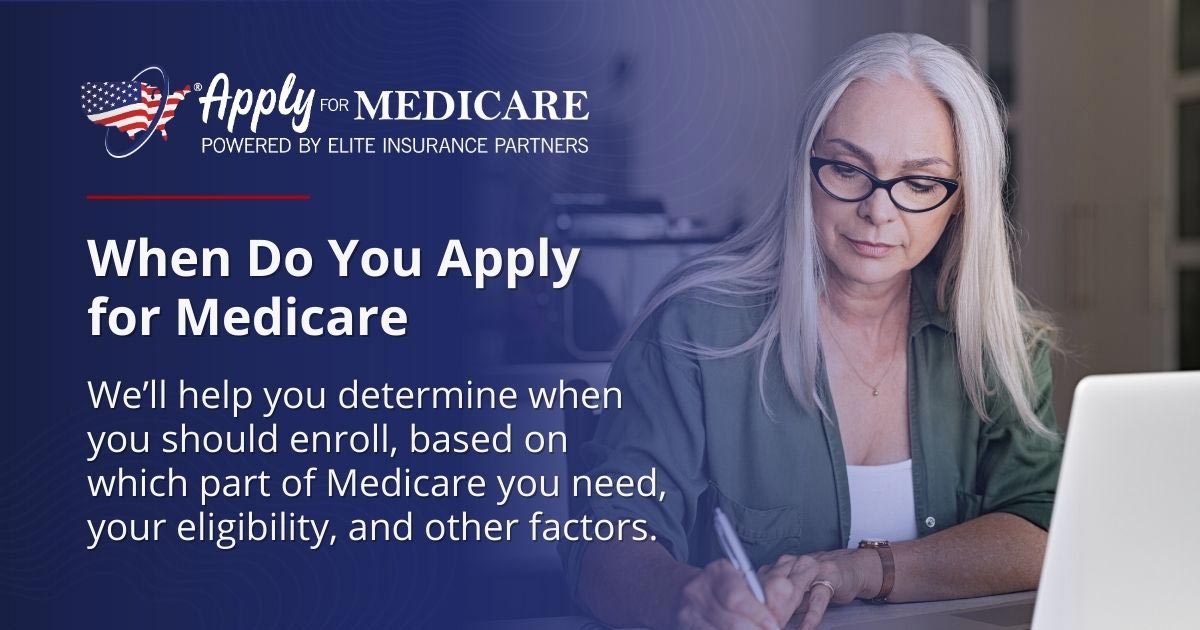 When To Sign Up For Medicare: Learn When You Can Apply